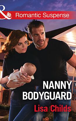 E-Book (epub) Nanny Bodyguard (Mills &amp; Boon Romantic Suspense) (Bachelor Bodyguards, Book 5) von Lisa Childs