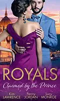 E-Book (epub) Royals: Claimed By The Prince: The Heartbreaker Prince / Passion and the Prince / Prince of Secrets (Mills &amp; Boon M&amp;B) von Kim Lawrence, Penny Jordan, Lucy Monroe