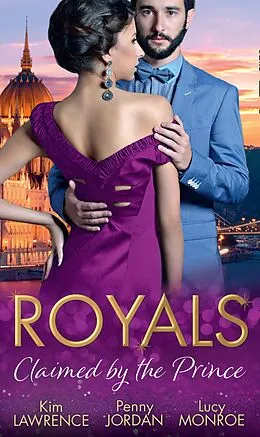 E-Book (epub) Royals: Claimed By The Prince: The Heartbreaker Prince / Passion and the Prince / Prince of Secrets (Mills &amp; Boon M&amp;B) von Kim Lawrence, Penny Jordan, Lucy Monroe