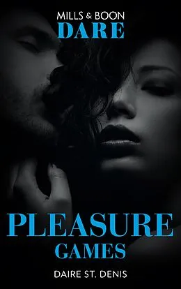 E-Book (epub) Pleasure Games (Mills &amp; Boon Dare) von Daire St. Denis