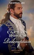 E-Book (epub) Captain Rose's Redemption (Mills &amp; Boon Historical) von Georgie Lee