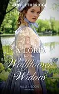 E-Book (epub) Lord For The Wallflower Widow (Mills &amp; Boon Historical) (The Widows of Westram, Book 1) von Ann Lethbridge