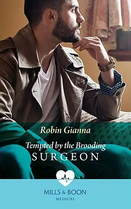 E-Book (epub) Tempted By The Brooding Surgeon (Mills &amp; Boon Medical) von Robin Gianna