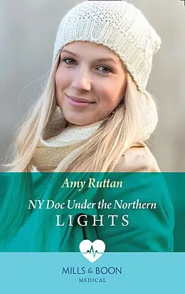 E-Book (epub) Ny Doc Under The Northern Lights (Mills &amp; Boon Medical) von Amy Ruttan