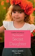 E-Book (epub) Marine's Secret Daughter (Mills &amp; Boon True Love) (Small-Town Sweethearts, Book 1) von Carrie Nichols