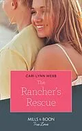 E-Book (epub) Rancher's Rescue (Mills &amp; Boon True Love) (Return of the Blackwell Brothers, Book 2) von Cari Lynn Webb