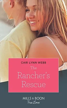 E-Book (epub) Rancher's Rescue (Mills & Boon True Love) (Return of the Blackwell Brothers, Book 2) von Cari Lynn Webb