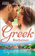 E-Book (epub) Greek Bachelors: Tempted To A Fling: A Greek Escape / Greek for Beginners / My Sexy Greek Summer (Mills &amp; Boon M&amp;B) von Elizabeth Power, Jackie Braun, Marie Donovan