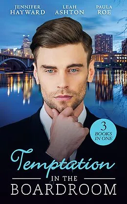 E-Book (epub) Temptation In The Boardroom: Tempted by Her Billionaire Boss / Beware of the Boss / Promoted to Wife? (Mills &amp; Boon M&amp;B) von Jennifer Hayward, Leah Ashton, Paula Roe