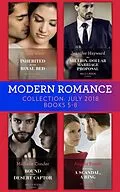 E-Book (epub) Modern Romance July 2018 Books 5-8 Collection: Inherited for the Royal Bed / His Million-Dollar Marriage Proposal (The Powerful Di Fiore Tycoons) / Bound to Her Desert Captor / A Mistress, A Scandal, A Ring von Annie West, Jennifer Hayward, Michelle Conder