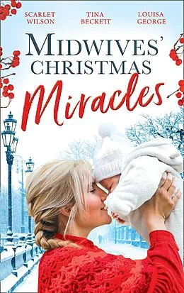 E-Book (epub) Midwives' Christmas Miracles: A Touch of Christmas Magic / Playboy Doc's Mistletoe Kiss / Her Doctor's Christmas Proposal von Scarlet Wilson, Tina Beckett, Louisa George