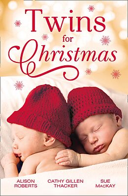 E-Book (epub) Twins For Christmas: A Little Christmas Magic / Lone Star Twins / A Family This Christmas von Alison Roberts, Cathy Gillen Thacker, Sue MacKay