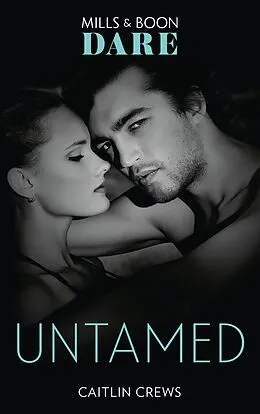 E-Book (epub) Untamed (Mills &amp; Boon Dare) (Hotel Temptation) von Caitlin Crews