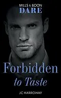 E-Book (epub) Forbidden To Taste (Mills &amp; Boon Dare) (Billionaire Bachelors, Book 2) von JC Harroway