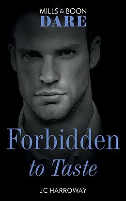 E-Book (epub) Forbidden To Taste (Mills &amp; Boon Dare) (Billionaire Bachelors, Book 2) von JC Harroway