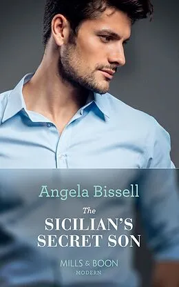 E-Book (epub) Sicilian's Secret Son (Mills &amp; Boon Modern) (Secret Heirs of Billionaires, Book 23) von Angela Bissell
