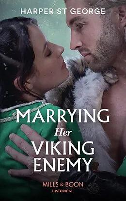 E-Book (epub) Marrying Her Viking Enemy (Mills &amp; Boon Historical) (To Wed a Viking, Book 1) von Harper St. George