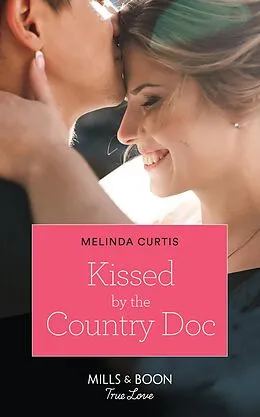 E-Book (epub) Kissed By The Country Doc (Mills &amp; Boon True Love) (The Mountain Monroes, Book 1) von Melinda Curtis