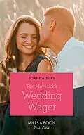 E-Book (epub) Maverick's Wedding Wager (Mills &amp; Boon True Love) (Montana Mavericks: Six Brides for Six Brother, Book 3) von Joanna Sims