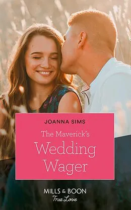 E-Book (epub) Maverick's Wedding Wager (Mills &amp; Boon True Love) (Montana Mavericks: Six Brides for Six Brother, Book 3) von Joanna Sims