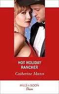 E-Book (epub) Hot Holiday Rancher (Mills &amp; Boon Desire) (Texas Cattleman's Club: Houston, Book 9) von Catherine Mann
