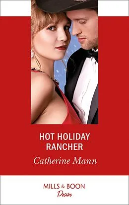 E-Book (epub) Hot Holiday Rancher (Mills &amp; Boon Desire) (Texas Cattleman's Club: Houston, Book 9) von Catherine Mann