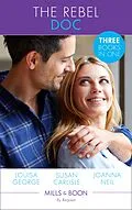 E-Book (epub) Rebel Doc: Tempted by Her Italian Surgeon / The Doctor's Redemption / Resisting Her Rebel Doc (Mills &amp; Boon By Request) von Louisa George, Susan Carlisle, Joanna Neil
