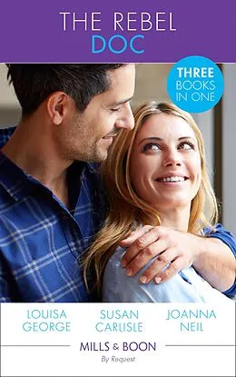 E-Book (epub) Rebel Doc: Tempted by Her Italian Surgeon / The Doctor's Redemption / Resisting Her Rebel Doc (Mills &amp; Boon By Request) von Louisa George, Susan Carlisle, Joanna Neil