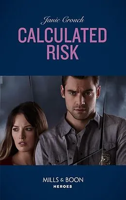 E-Book (epub) Calculated Risk (Mills &amp; Boon Heroes) (The Risk Series: A Bree and Tanner Thriller, Book 1) von Janie Crouch