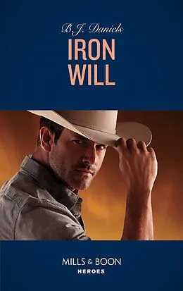 E-Book (epub) Iron Will (Mills &amp; Boon Heroes) (Cardwell Ranch: Montana Legacy, Book 2) von B.J. Daniels
