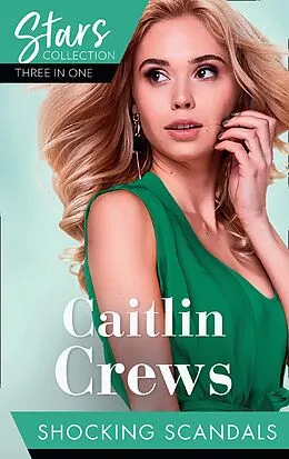 E-Book (epub) Mills &amp; Boon Stars Collection: Shocking Scandals: Castelli's Virgin Widow / Expecting a Royal Scandal / The Guardian's Virgin Ward von Caitlin Crews