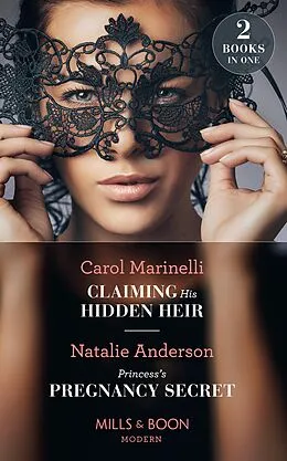 E-Book (epub) Claiming His Hidden Heir: Claiming His Hidden Heir (Secret Heirs of Billionaires) / Princess's Pregnancy Secret (The Notorious Nicolaides Royals) (Mills &amp; Boon Modern) von Carol Marinelli, Natalie Anderson