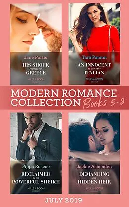 E-Book (epub) Modern Romance July 2019 Books 5-8: His Shock Marriage in Greece (Passion in Paradise) / An Innocent to Tame the Italian / Reclaimed by the Powerful Sheikh / Demanding His Hidden Heir von Jane Porter, Tara Pammi, Pippa Roscoe