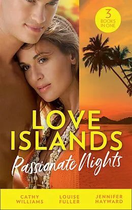 E-Book (epub) Love Islands: Passionate Nights: The Wedding Night Debt / A Deal Sealed by Passion / Carrying the King's Pride (Love Islands, Book 6) von Cathy Williams, Louise Fuller, Jennifer Hayward