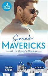 eBook (epub) Greek Mavericks: At The Greek's Pleasure: The Greek's Nine-Month Redemption (One Night With Consequences) / A Diamond Deal with the Greek / Illicit Night with the Greek de Maisey Yates, Maya Blake, Susanna Carr