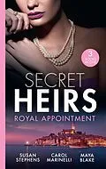 E-Book (epub) Secret Heirs: Royal Appointment: A Night of Royal Consequences / The Sheikh's Baby Scandal / The Sultan Demands His Heir von Susan Stephens, Carol Marinelli, Maya Blake