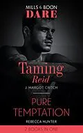 E-Book (epub) Taming Reid / Pure Temptation: Taming Reid / Pure Temptation (Mills &amp; Boon Dare) von J. Margot Critch, Rebecca Hunter