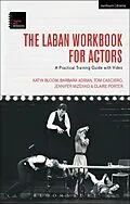 E-Book (epub) The Laban Workbook for Actors von Katya Bloom, Barbara Adrian, Tom Casciero