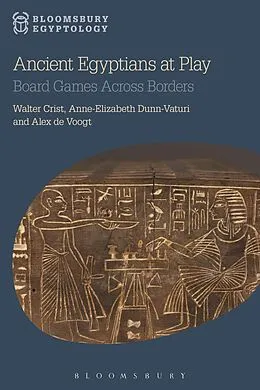 E-Book (epub) Ancient Egyptians at Play von Walter Crist, Anne-Elizabeth Dunn-Vaturi, Alex De Voogt