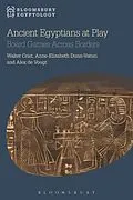 E-Book (pdf) Ancient Egyptians at Play von Walter Crist, Anne-Elizabeth Dunn-Vaturi, Alex De Voogt
