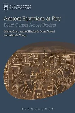 E-Book (pdf) Ancient Egyptians at Play von Walter Crist, Anne-Elizabeth Dunn-Vaturi, Alex De Voogt