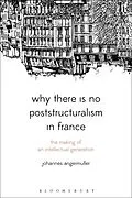 E-Book (pdf) Why There Is No Poststructuralism in France von Johannes Angermuller