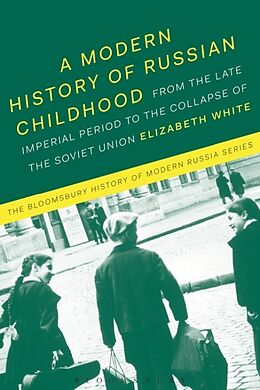 Couverture cartonnée A Modern History of Russian Childhood de Elizabeth White