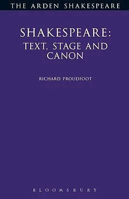 E-Book (epub) Shakespeare: Text, Stage & Canon von Richard Proudfoot