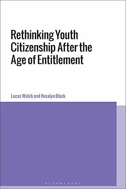 E-Book (pdf) Rethinking Youth Citizenship After the Age of Entitlement von Lucas Walsh, Rosalyn Black