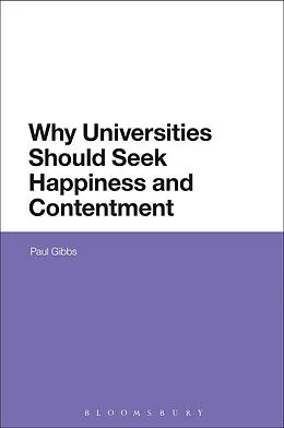 E-Book (epub) Why Universities Should Seek Happiness and Contentment von Paul Gibbs