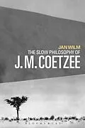 ePUB The Slow Philosophy of J. M. Coetzee von Jan Wilm