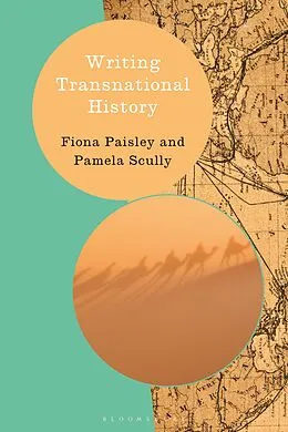 E-Book (epub) Writing Transnational History von Fiona Paisley, Pamela Scully