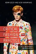 E-Book (epub) Critical Fashion Practice von Adam Geczy, Vicki Karaminas