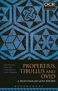 E-Book (epub) Propertius, Tibullus and Ovid: A Selection of Love Poetry von 